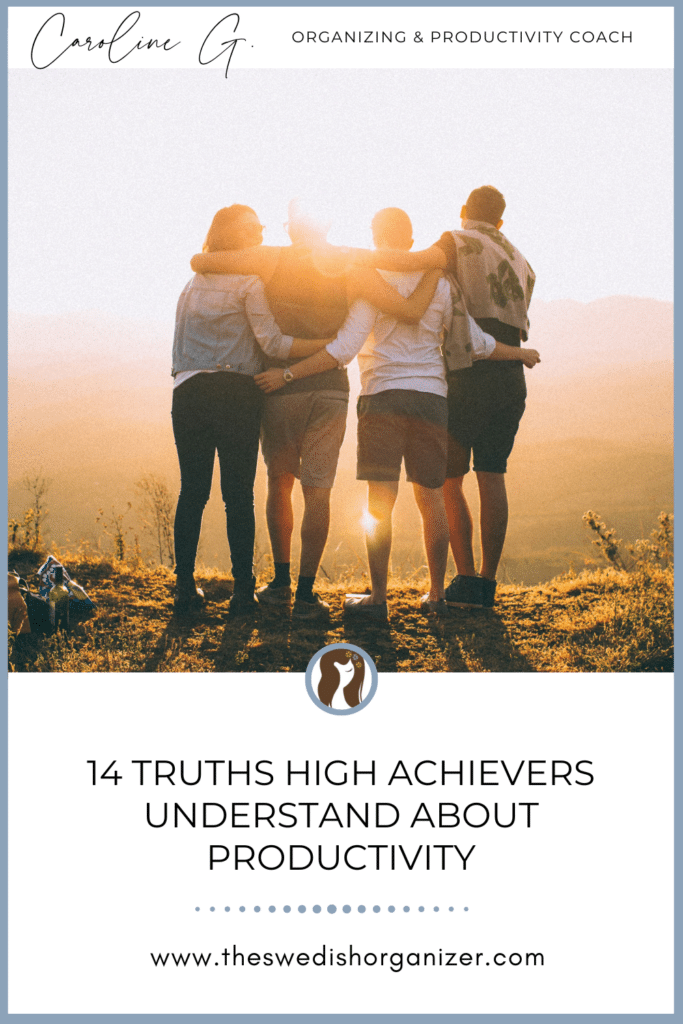 14 Truths High Achievers Understand About Productivity | The Swedish Organizer