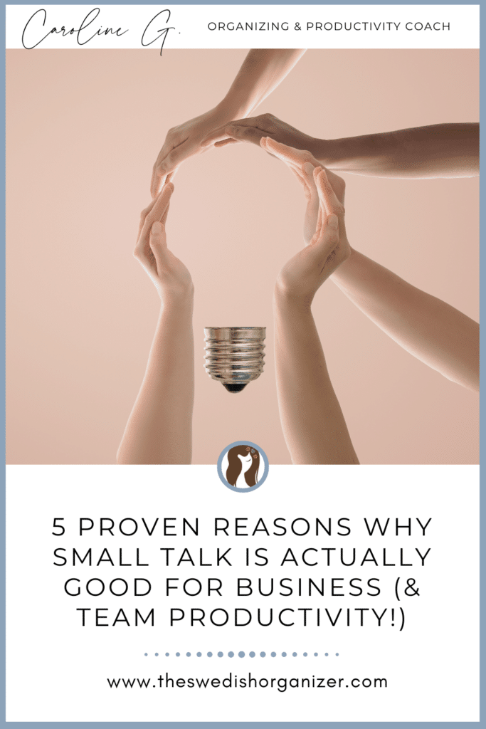 5 Proven Reasons Why Small Talk is Actually Good for Business (& Team Productivity!) | The Swedish Organizer