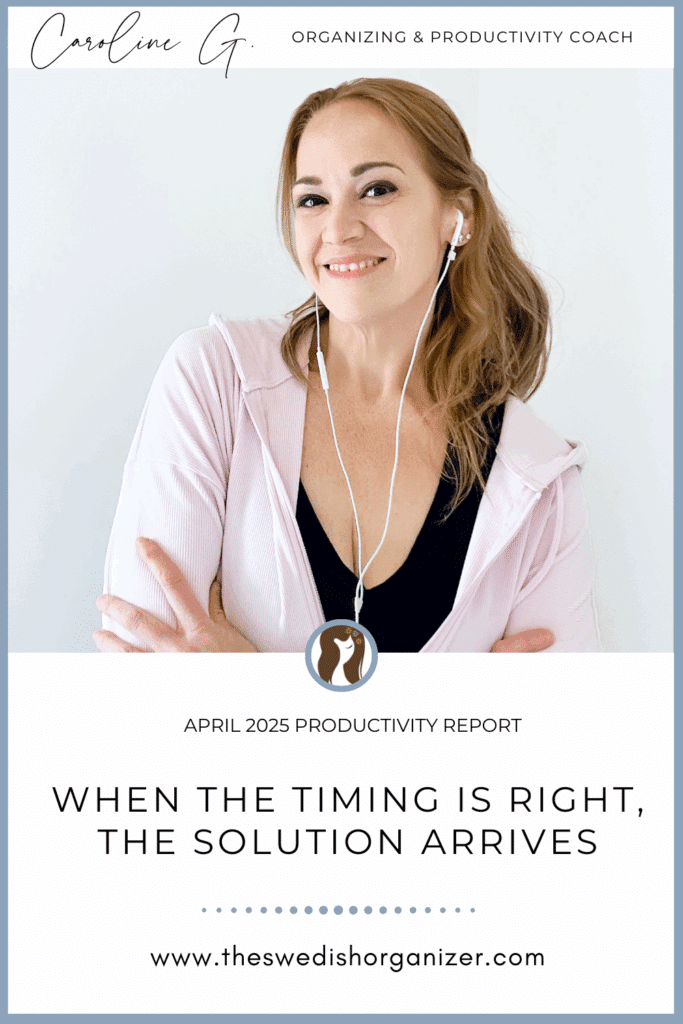 Pinnable | When the Timing is Right, the Solution Arrives | April 2025 Productivity Report | The Swedish Organizer