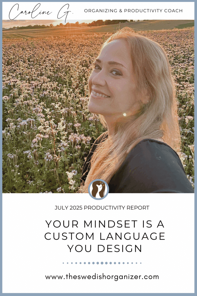 Pinnable | Your Mindset is a Custom Language You Create | July 2025 Productivity Report | The Swedish Organizer